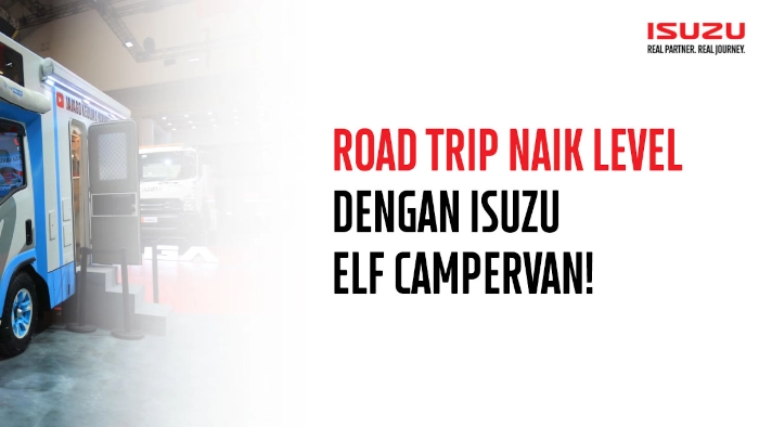 Rasakan Touring Nyaman dan Menyenangkan dengan Isuzu ELF Campervan!